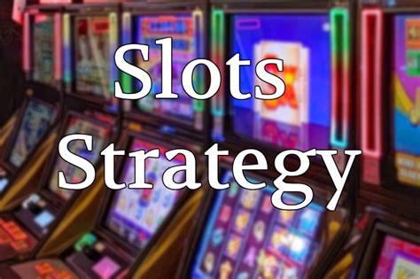 playing slots strategy|slot strategy that works.